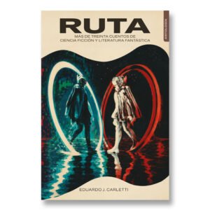 Ruta: Una antología de Eduardo J. Carletti